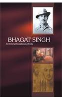 Bhagat Singh: An Immortal Revolutionary of India