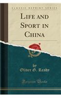 Life and Sport in China (Classic Reprint)