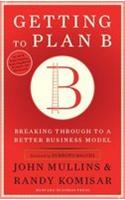 Getting To Plan B: Breaking Through To A Better Business Model