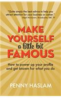 Make Yourself a Little Bit Famous