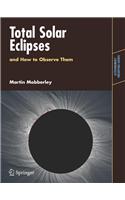 Total Solar Eclipses and How to Observe Them