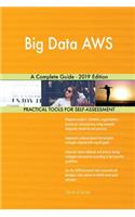 Big Data AWS A Complete Guide - 2019 Edition