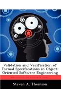 Validation and Verification of Formal Specifications in Object-Oriented Software Engineering