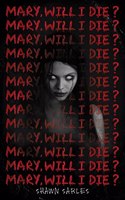 Mary, Will I Die?