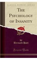 The Psychology of Insanity (Classic Reprint)