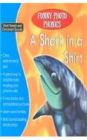 A Shark in a Shirt (Funny Photo Phonics)