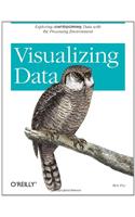 Visualizing Data: Exploring and Explaining Data with the Processing Environment