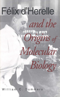 Felix d'Herelle and the Origins of Molecular Biology