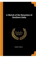 A Sketch of the Dynasties of Southern India