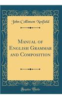 Manual of English Grammar and Composition (Classic Reprint)