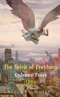 Spirit of Prophecy Volume Four (1884)