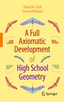 Full Axiomatic Development of High School Geometry