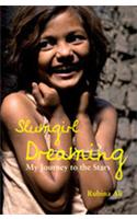 Slumgirl Dreaming: My Journey to the Stars