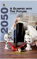 2050: A Glimpses Into The Future (Revised Edition)