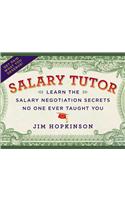 Salary Tutor: Learn the Salary Negotiation Secrets No One Ever Taught You