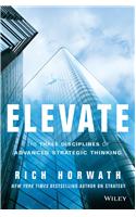 Elevate: The Three Disciplines of Advance Strategic Thinking