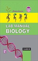 Comprehensive Lab Manual Biology XII (ISC Board)