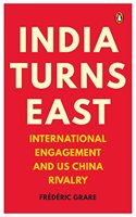 India Turns East: International Engagement and US-China Rivalry