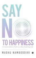 Say No to Happiness