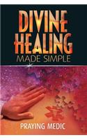 Divine Healing Made Simple