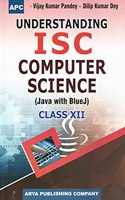 Understanding I.S.C. Computer Science (Java with Blue J) Class- XII