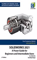 SOLIDWORKS 2021: A Power Guide for Beginners and Intermediate Users