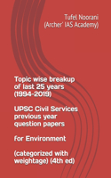 Topic wise breakup of last 25 years (1994-2019) UPSC Civil Services previous year question papers for Environment (categorized with weightage) (4th ed)