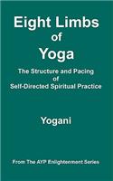 Eight Limbs of Yoga - The Structure and Pacing of Self-Directed Spiritual Practice