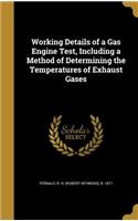 Working Details of a Gas Engine Test, Including a Method of Determining the Temperatures of Exhaust Gases