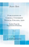 Publications of Cornell University Medical College, 1910, Vol. 1: Studies from the Department of Anatomy (Classic Reprint)