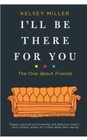 I'll Be There for You: The One about Friends