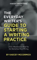 Everyday Writer's Guide to Starting a Writing Practice