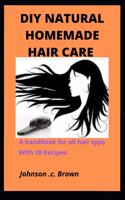 DIY Natural Homemade Hair Care