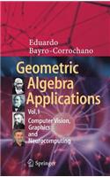 Geometric Algebra Applications Vol. I