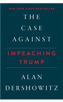 The Case Against Impeaching Trump