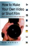 How to Make Your Own Video or Shortfilms