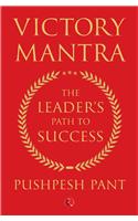 Victory Mantra : The Leader'S Path To Success