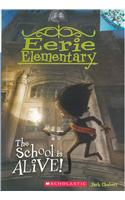 Eerie Elementary #1 The School Is Alive! (Branches)