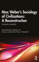 Max Weber's Sociology of Civilizations