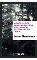 Memorials of James Henderson, M.D. -- Medical Missionary to China