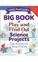 Janice Vancleave's Big Book of Play and Find Out Science Projects