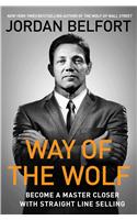 Way of the Wolf: Straight Line Selling: Master the Art of Persuasion, Influence, and Success