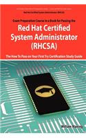 Red Hat Certified System Administrator (Rhcsa) Exam Preparation Course in a Book for Passing the Rhcsa Exam - The How to Pass on Your First Try Certif