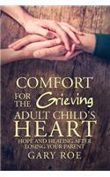 Comfort for the Grieving Adult Child's Heart