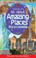 Amazing Places Encyclopedia for Children Age 5 - 15 Years- All About Trivia Questions and Answers