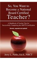 So, You Want to Become a National Board Certified Teacher?