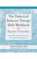 The Dialectical Behavior Therapy Skills Workbook for Bipolar Disorder