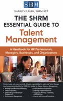 The SHRM Essential Guide to Talent Management