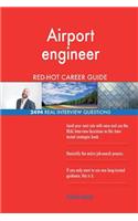 Airport engineer RED-HOT Career Guide; 2494 REAL Interview Questions