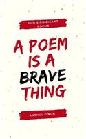 poem is a brave thing